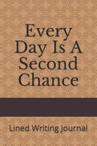 Every Day Is a Second Chance