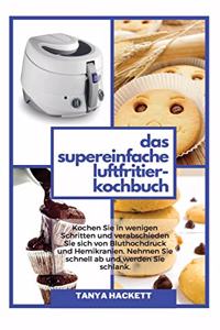 Das Supereinfache Luftfritier-Kochbuch
