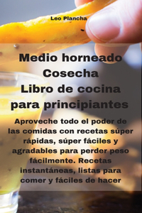 Medio horneado Cosecha Libro de cocina para principiantes