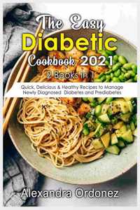 THE EASY DIABETIC COOKBOOK 2021: 2 BOOKS