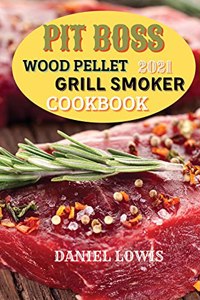 Pit Boss Wood pellet Grill Smoker Cookbook 2021