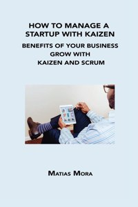 How to Manage a Startup with Kaizen
