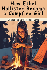 How Ethel Hollister Became a Campfire Girl