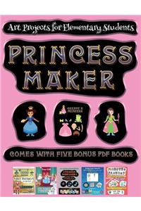 Art Projects for Elementary Students (Princess Maker - Cut and Paste)