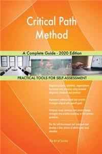 Critical Path Method A Complete Guide - 2020 Edition