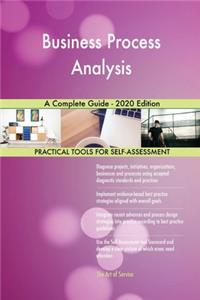 Business Process Analysis A Complete Guide - 2020 Edition