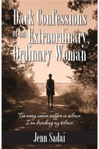 Dark Confessions of an Extraordinary, Ordinary Woman