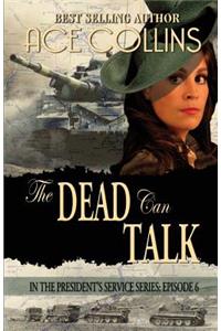 The Dead Can Talk, In The President's Service Episode 6