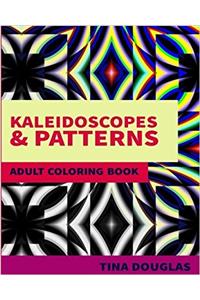 Kaleidoscopes & Patterns Adult Coloring Book