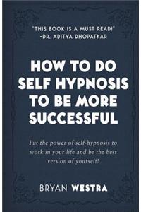 How To Do Self Hypnosis To Be More Successful