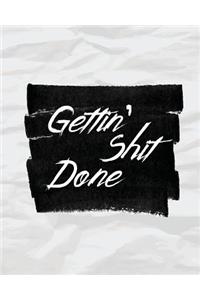 Gettin' Shit Done