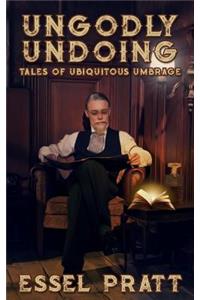 Ungodly Undoing: Tales of Ubiquitous Umbrage