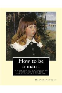 How to be a man