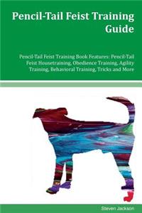 Pencil-Tail Feist Training Guide Pencil-Tail Feist Training Book Features
