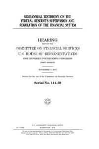 Semi-annual testimony on the Federal Reserve's supervision and regulation of the financial system