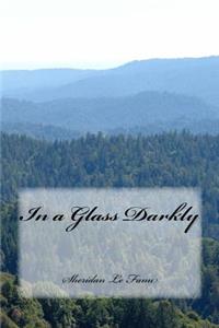 In a Glass Darkly