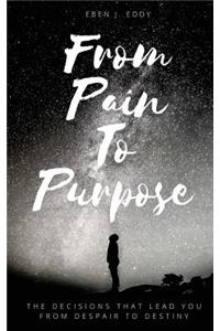 From Pain To Purpose