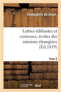 Lettres Édifiantes Et Curieuses, Écrites Des Missions Étrangères. Tome 5