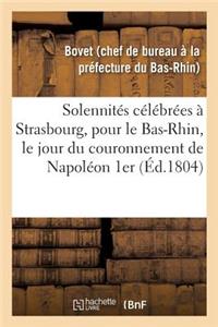 Notice Sur Les Solennités Célébrées À Strasbourg, Pour Le Département Du Bas-Rhin