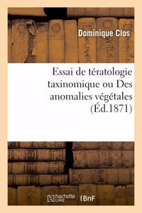 Essai de Tératologie Taxinomique Ou Des Anomalies Végétales