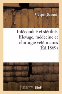 Infécondité Et Stérilité Au Point de Vue de l'Élevage, de la Médecine, de la Chirurgie Vétérinaires