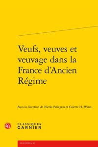 Veufs, Veuves Et Veuvage Dans La France d'Ancien Regime