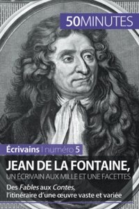 Jean de La Fontaine, un écrivain aux mille et une facettes: Des Fables aux Contes, l'itinéraire d'une oeuvre vaste et variée