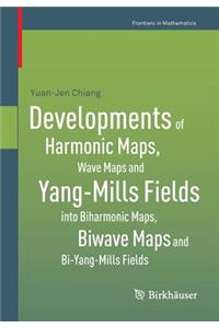 Developments of Harmonic Maps, Wave Maps and Yang-Mills Fields Into Biharmonic Maps, Biwave Maps and Bi-Yang-Mills Fields