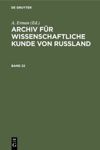 Archiv Für Wissenschaftliche Kunde Von Russland. Band 22