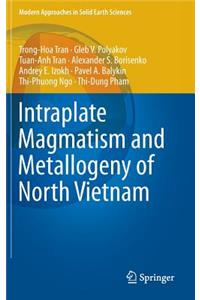 Intraplate Magmatism and Metallogeny of North Vietnam