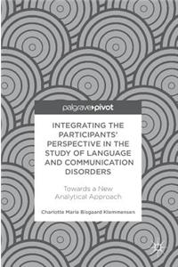 Integrating the Participants' Perspective in the Study of Language and Communication Disorders