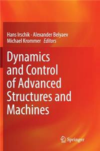 Dynamics and Control of Advanced Structures and Machines