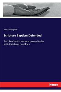 Scripture Baptism Defended