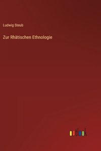 Zur Rhätischen Ethnologie