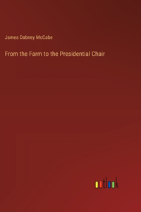 From the Farm to the Presidential Chair