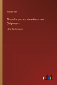 Abhandlungen aus dem römischen Civilprozess