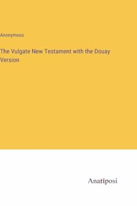 The Vulgate New Testament with the Douay Version