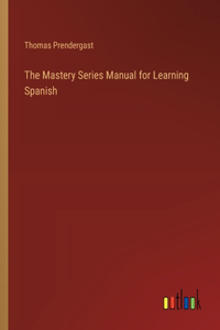 The Mastery Series Manual for Learning Spanish