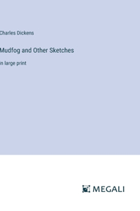 Mudfog and Other Sketches