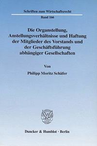 Die Organstellung, Anstellungsverhaltnisse Und Haftung Der Mitglieder Des Vorstands Und Der Geschaftsfuhrung Abhangiger Gesellschaften
