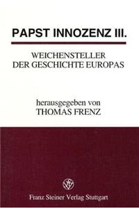 Papst Innozenz III., Weichensteller Der Geschichte Europas