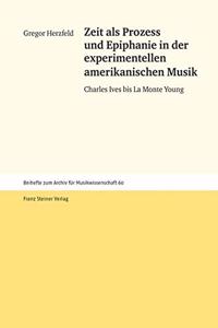 Zeit ALS Prozess Und Epiphanie in Der Experimentellen Amerikanischen Musik