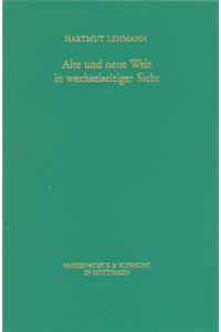 Alte Und Neue Welt in Wechselseitiger Sicht