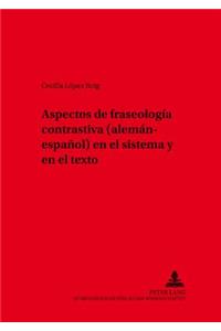 Aspectos de Fraseología Contrastiva (Alemán-Español) En El Sistema Y En El Texto