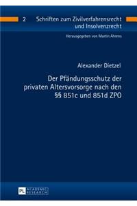 Der Pfaendungsschutz Der Privaten Altersvorsorge Nach Den §§ 851c Und 851d Zpo