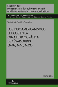 Indoamericanismos Léxicos En La Obra Lexicográfica de César Oudin (1607, 1616, 1621)