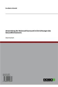 Anwendung Der Balanced Scorecard in Einrichtungen Des Gesundheitswesens