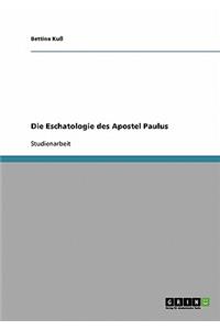 Die Eschatologie des Apostel Paulus