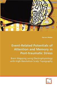 Event-Related Potentials of Attention and Memory in Post-traumatic Stress