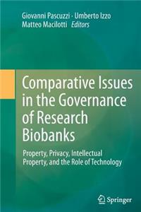 Comparative Issues in the Governance of Research Biobanks